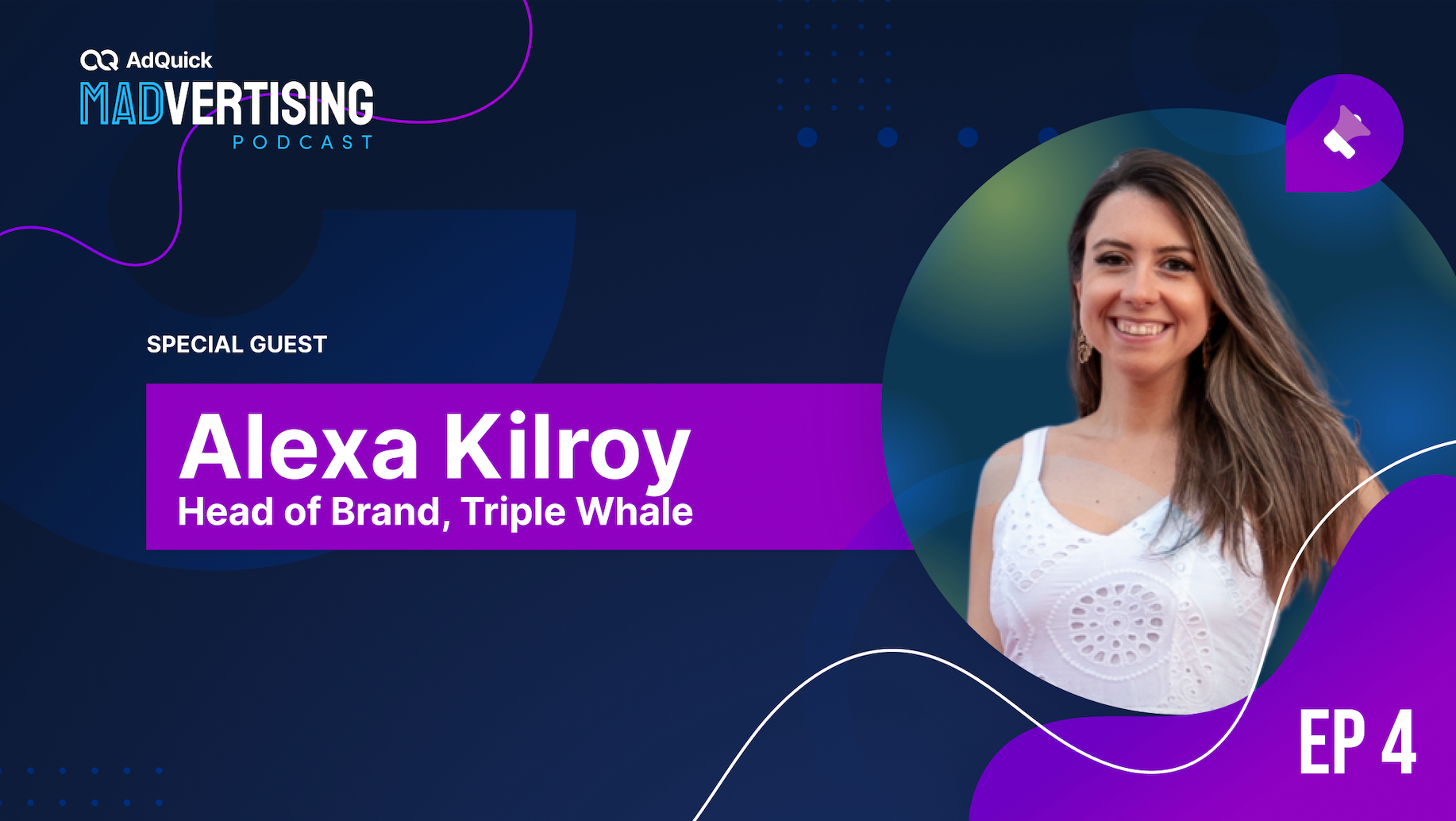 AdQuick Madvertising Podcast Episode #4: Alexa Kilroy of TripleWhale